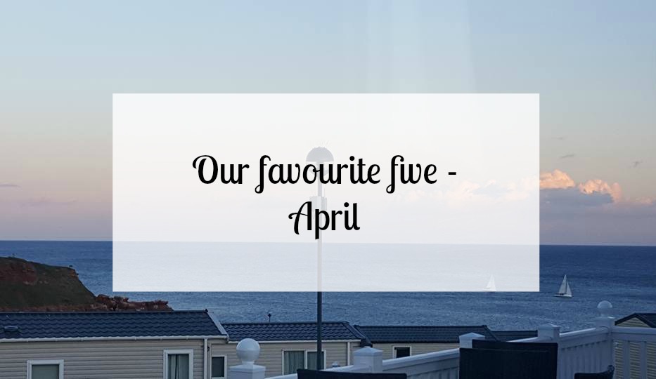 Our favourite five April