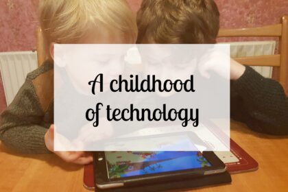 A childhood of technology