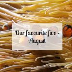 Our favourite five - August