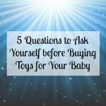 5 Questions to Ask Yourself before Buying Toys for Your Baby - toys for boys