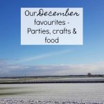 Our December favourites - parties, crafts & food