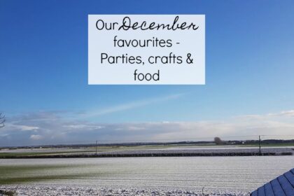 Our December favourites - parties, crafts & food