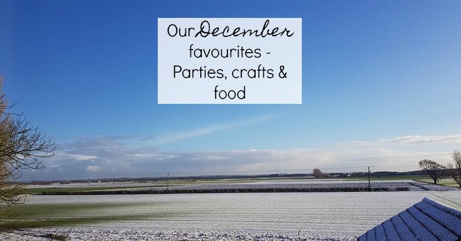 Our December favourites - parties, crafts & food