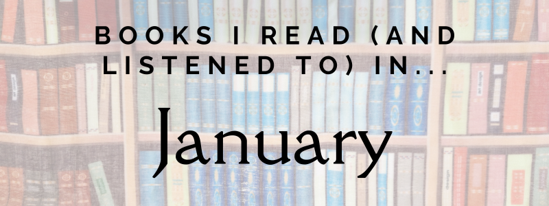 Books I read (and listened to) in...January