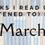 Books I read (and listened to) in March