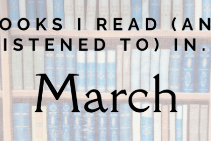 Books I read (and listened to) in March